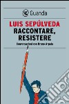 Raccontare, resistere. Conversazioni con Bruno Arpaia. E-book. Formato PDF ebook