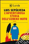 L'avventurosa storia dell'uzbeko muto. E-book. Formato PDF ebook