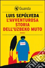 L'avventurosa storia dell'uzbeko muto. E-book. Formato EPUB ebook