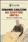 Gli scrittori inutili. Sette lezioni e quarantanove casi. E-book. Formato EPUB ebook