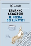 Il poema dei lunatici. E-book. Formato PDF ebook di Ermanno Cavazzoni