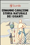 Storia naturale dei giganti. E-book. Formato EPUB ebook di Ermanno Cavazzoni