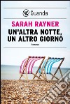 Un'altra notte, un altro giorno. E-book. Formato PDF ebook