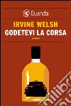 Godetevi la corsa. E-book. Formato EPUB ebook