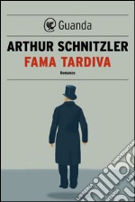 Fama tardiva. E-book. Formato EPUB ebook