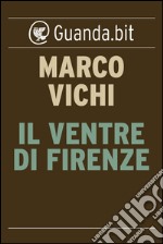 Il ventre di Firenze. E-book. Formato EPUB ebook