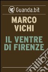 Il ventre di Firenze. E-book. Formato EPUB ebook