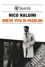 Breve vita di Pasolini. E-book. Formato PDF ebook