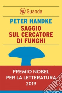 Saggio sul cercatore di funghi. E-book. Formato EPUB ebook di Peter Handke