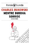 Mentre Buddha sorride. E-book. Formato EPUB ebook