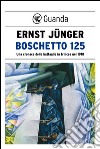 Boschetto 125. Una cronaca delle battaglie in trincea nel 1918. E-book. Formato EPUB ebook