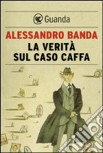 La verità sul caso Caffa. E-book. Formato EPUB ebook