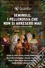 Seminole. I pellerossa che non si arresero mai!: 500 anni di resistenza incredibile. E-book. Formato EPUB ebook