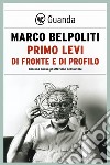 Primo Levi di fronte e di profilo. E-book. Formato EPUB ebook