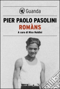 Romàns. E-book. Formato PDF ebook di Pier Paolo Pasolini