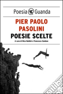 Poesie scelte. E-book. Formato EPUB ebook di Pier Paolo Pasolini