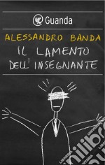 Il lamento dell'insegnante. E-book. Formato EPUB ebook