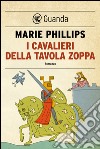 I cavalieri della tavola zoppa. E-book. Formato EPUB ebook