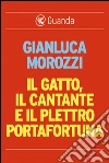 Il gatto, il cantante e il plettro portafotuna. E-book. Formato EPUB ebook