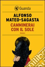 Camminerai con il sole. E-book. Formato EPUB ebook