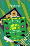 Amori, crimini e una torta al cioccolato. E-book. Formato PDF ebook