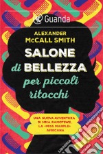 Salone di bellezza per piccoli ritocchi: Un caso per Precious Ramotswe, la detective n. 1 del Botswana. E-book. Formato EPUB ebook