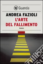 L'arte del fallimento: I casi di Elia Contini. E-book. Formato EPUB ebook