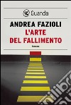 L'arte del fallimento: I casi di Elia Contini. E-book. Formato PDF ebook di Andrea Fazioli