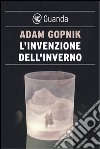 L'invenzione dell'inverno. E-book. Formato EPUB ebook di Adam Gopnik