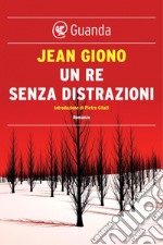 Un re senza distrazioni. E-book. Formato PDF ebook