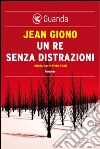 Un re senza distrazioni. E-book. Formato EPUB ebook