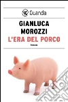 L' era del porco. E-book. Formato PDF ebook