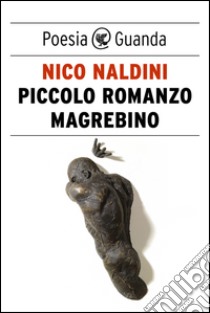 Piccolo romanzo magrebino. E-book. Formato EPUB ebook di Nico Naldini