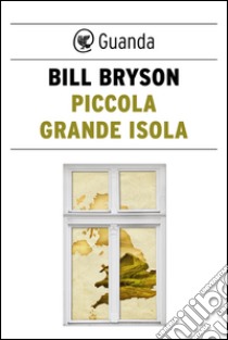 Piccola grande isola. E-book. Formato PDF ebook di Bill Bryson