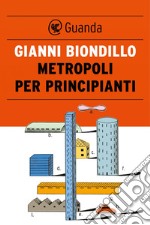 Metropoli per principianti. E-book. Formato EPUB ebook