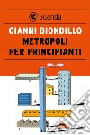 Metropoli per principianti. E-book. Formato EPUB ebook