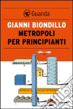 Metropoli per principianti. E-book. Formato PDF ebook