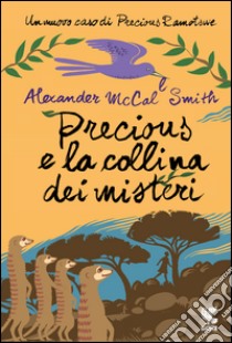 Precious e la collina dei misteri: Un nuovo caso di Precious Ramotswe. E-book. Formato EPUB ebook di Alexander McCall Smith