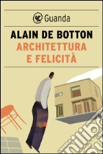 Architettura e felicità. E-book. Formato EPUB