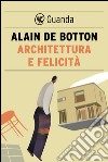 Architettura e felicità. E-book. Formato EPUB ebook