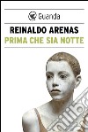 Prima che sia notte. E-book. Formato EPUB ebook di Reinaldo Arenas