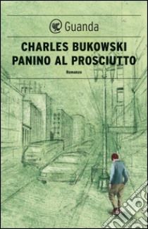 Panino Al Prosciutto E Book Formato Pdf Charles Bukowski Unilibro