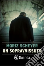 Un sopravvissuto. E-book. Formato EPUB ebook