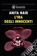 L'ira degli innocenti: Un'indagine dell'ispettore Gowda. E-book. Formato EPUB