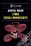 L'ira degli innocenti: Un'indagine dell'ispettore Gowda. E-book. Formato EPUB ebook