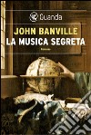 La musica segreta. E-book. Formato PDF ebook di John Banville