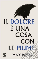 Il dolore è una cosa con le piume. E-book. Formato PDF