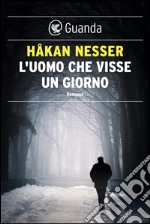 L'uomo che visse un giorno: Un caso per il commissario Van Veeteren. E-book. Formato EPUB ebook