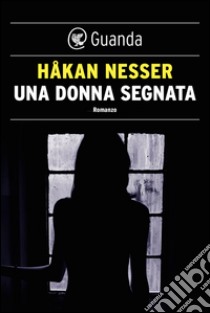 Una donna segnata: Un caso per il commissario Van Veeteren. E-book. Formato EPUB ebook di Håkan Nesser