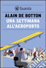 Una settimana all'aeroporto. E-book. Formato EPUB ebook